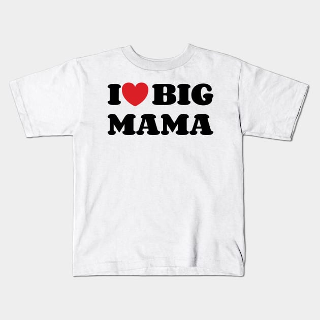 I heart Big Mama Kids T-Shirt by Emma